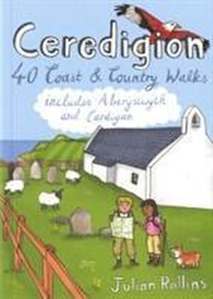 Image du vendeur pour Ceredigion : 40 Coast and Country Walks - Including Aberystwyth and Cardigan mis en vente par Smartbuy