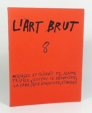 Seller image for Revue L'Art brut. Fascicule 8 (Messages et clichs de Jeanne Tripier, Gustav le dmoniste, La fabrique d'Auguste, Olive, Pices d'arbre histories de Bogosav Zivkovic) for sale by Librairie L'Autre sommeil