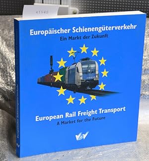 Europäischer Schienengüterverkehr - Ein Markt der Zukunft - European Rail Freight Transport - A M...