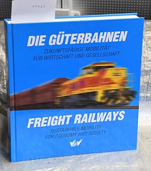 Die Güterbahnen - Zukunftsfähirge Mobilität für Wirtschaft und Gesellschaft - Freight Railways - ...