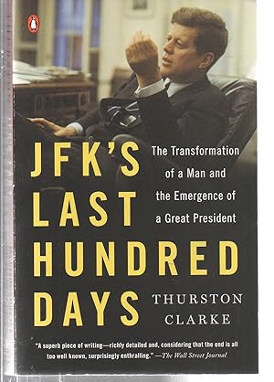 Seller image for JFK's Last Hundred Days: The Transformation of a Man and the Emergence of a Great President for sale by EdmondDantes Bookseller