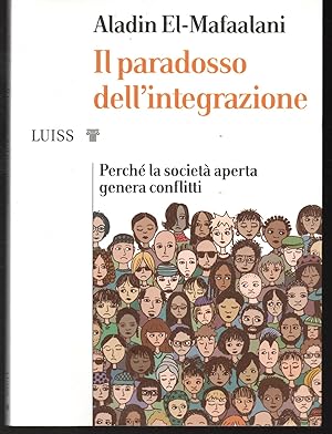 Bild des Verkufers fr Il paradosso dell'integrazione Perch la societ aperta genera conflitti zum Verkauf von Libreria Tara