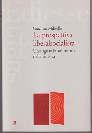 Seller image for La prospettiva liberalsocialista Uno sguardo sul futuro della sinistra for sale by Libreria Tara