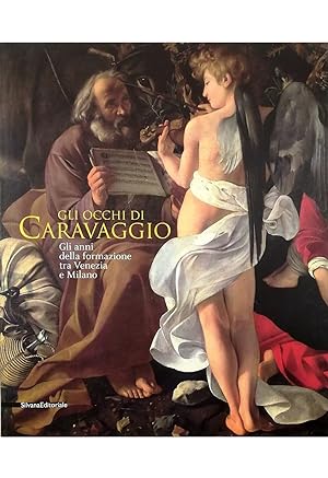 Image du vendeur pour Gli occhi di Caravaggio Gli anni della formazione tra Venezia e Milano mis en vente par Libreria Tara