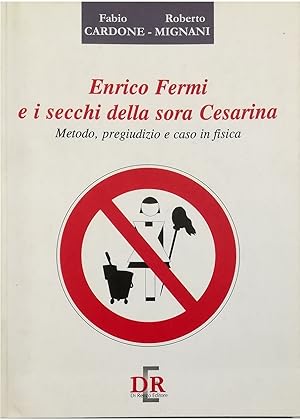 Immagine del venditore per Enrico Fermi e i secchi della sora Cesarina Metodo, pregiudizio e caso in fisica venduto da Libreria Tara