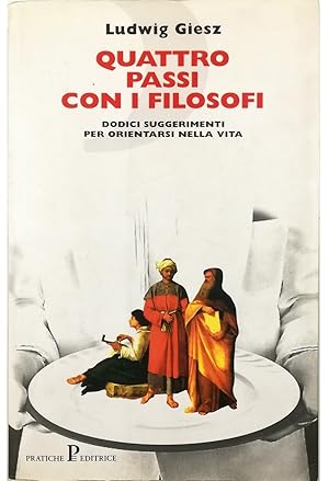 Imagen del vendedor de Quattro passi con i filosofi Dodici suggerimenti per orientarsi nella vita a la venta por Libreria Tara