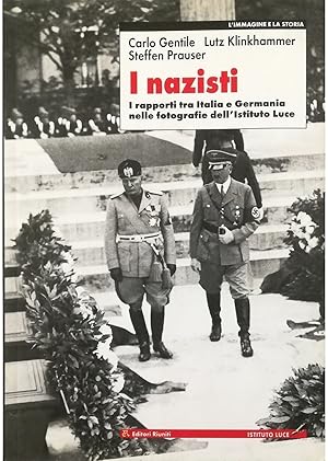 Imagen del vendedor de I nazisti I rapporti tra Italia e Germania nelle fotografie dell'Istituto Luce a la venta por Libreria Tara
