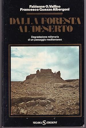 Immagine del venditore per Dalla foresta al deserto Degradazione millenaria di un paesaggio mediterraneo venduto da Libreria Tara