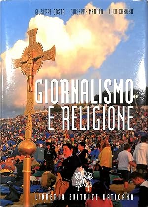 Imagen del vendedor de Giornalismo e religione Storia, metodo e testi a la venta por Libreria Tara