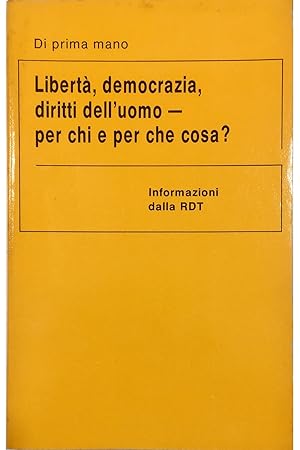 Seller image for Libert, democrazia, diritti dell'uomo - per chi e per che cosa? Informazioni dalla RDT for sale by Libreria Tara