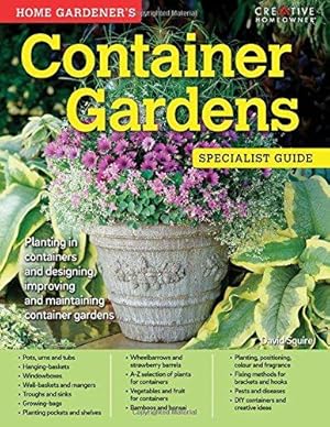 Immagine del venditore per Home Gardener's Container Gardens: Planting in containers and designing, improving and maintaining container gardens (Specialist Guides) venduto da WeBuyBooks