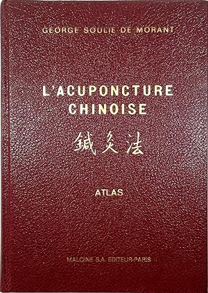 L'acuponcture chinoise La Tradition chinoise classifiée, précisée Atlas 94 figures et 4 planches ...