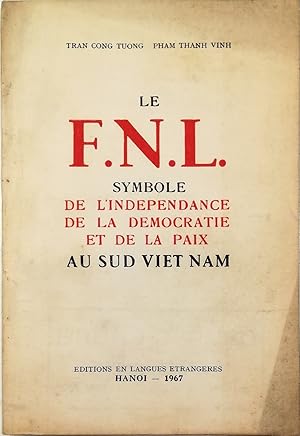 Imagen del vendedor de Le FNL symbole de l'independance de la democratie et de la paix au Sud Viet Nam a la venta por Libreria Tara