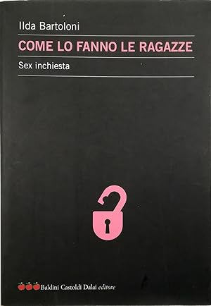 Bild des Verkufers fr Come lo fanno le ragazze Sex inchiesta zum Verkauf von Libreria Tara