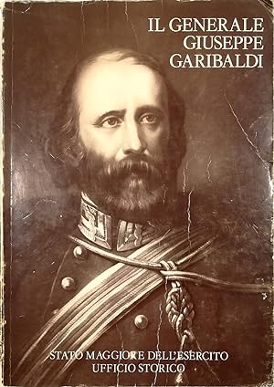 Immagine del venditore per Il Generale Giuseppe Garibaldi venduto da Libreria Tara