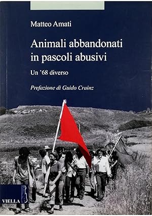 Bild des Verkufers fr Animali abbandonati in pascoli abusivi Un '68 diverso zum Verkauf von Libreria Tara