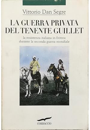 Immagine del venditore per La guerra privata del tenente Guillet La resistenza italiana in Eritrea durante la seconda guerra mondiale venduto da Libreria Tara