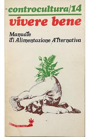 Imagen del vendedor de Vivere bene Manuale di Alimentazione Alternativa a la venta por Libreria Tara