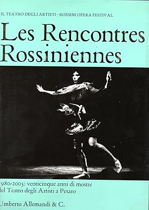 Immagine del venditore per Les Rencontres Rossiniennes 1980-2005 Venticinque anni di mostre del Teatro degli Artisti Galleria di Franca Mancini - Pesaro venduto da Libreria Tara