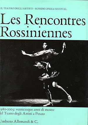 Imagen del vendedor de Les Rencontres Rossiniennes 1980-2005 Venticinque anni di mostre del Teatro degli Artisti Galleria di Franca Mancini - Pesaro a la venta por Libreria Tara