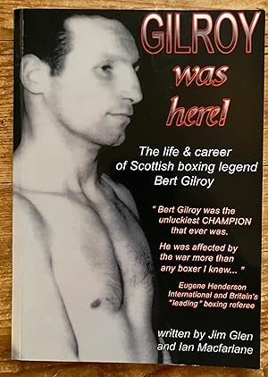 Immagine del venditore per Gilroy Was Here! The life and career of Scottish boxing legend Bert Gilroy venduto da Pastsport