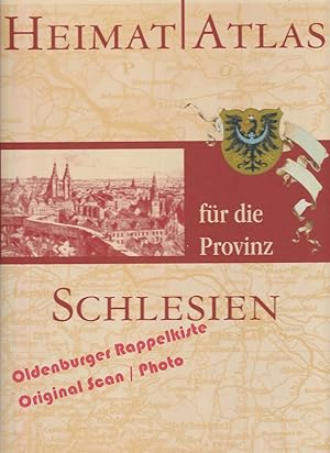 Heimatatlas für die Provinz Schlesien: Ergänzt mit einer Landeskunde und historischen Bildern * r...