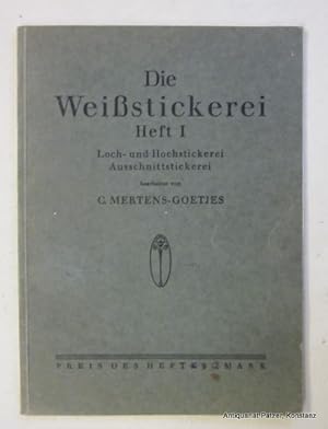 Bild des Verkufers fr Die Weistickerei. Heft 1: Loch- und Hochstickerei, Ausschnittstickerei. Freiburg/Br., MEZ AG, ca. 1920. Mit zahlreichen fotografischen Abbildungen. 53 S., 2 Bl. Or.-Kart. zum Verkauf von Jrgen Patzer