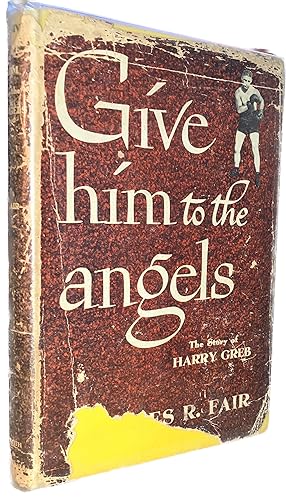Give him to the angels: The Story of Harry Greb