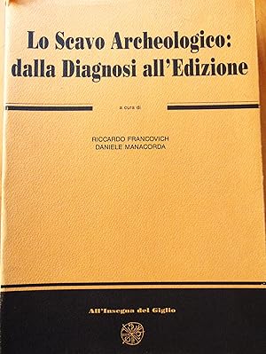 Lo scavo archeologico: dalla diagnosi all'edizione. 3° ciclo di lezioni sulla ricerca applicata i...