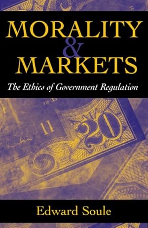 Imagen del vendedor de Morality & Markets : The Ethics of Government Regulation a la venta por GreatBookPrices