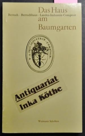 Das Haus am Baumgarten; Teil 1., Friedrich Justin Bertuch, sein Haus "am Baumgarten" und die Wirk...