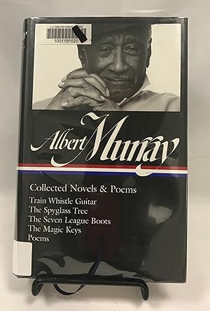 Seller image for Albert Murray: Collected Novels & Poems (LOA #304): Train Whistle Guitar / The Spyglass Tree / The Seven League Boots / The Magic Keys/ Poems (Library of America Albert Murray Edition) for sale by Friends of the Library Bookstore