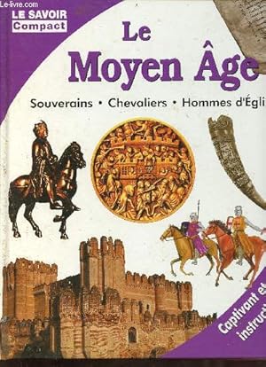 Bild des Verkufers fr Le moyen ge - souverains, chevaliers, hommes d'glises - Collection le savoir compact, captivant et instructif. zum Verkauf von Le-Livre