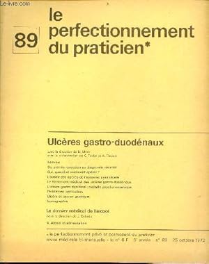 Bild des Verkufers fr Le perfectionnement priv et permanent du praticien n89 5e anne 25 oct.1972 - Ulcres gastro-duodnaux - ditorial - du premier entretien au diagnostic dfinitif - qui, quand et comment oprer ? - l'avenir des oprs de l'estomac pour ulcre etc. zum Verkauf von Le-Livre