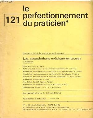 Bild des Verkufers fr Le perfectionnement priv et permanent du praticien n121 6e anne 25 nov.1973 - Les associations mdicamenteuses J.Passeron - ditorial G.Collin de l'Hortet - rflexions gnrales sur les associations mdicamenteuses J.Passeron etc. zum Verkauf von Le-Livre