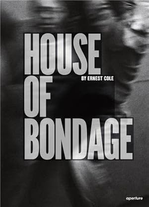 Ernest Cole: House of Bondage / Ernest Cole, Mongane Wally Serote, Oluremi C. Onabanjo, James San...