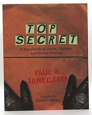 Top Secret: A Handbook of Codes, Ciphers and Secret Writing