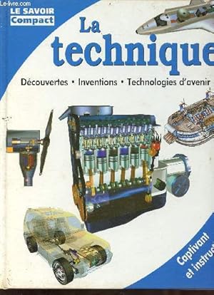 Bild des Verkufers fr La technique - dcouvertes, inventions, technologies d'avenir - Collection le savoir compact, captivant et instructif. zum Verkauf von Le-Livre