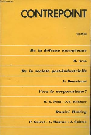 Seller image for Contrepoint n20 1976 - De la dfense europenne - Une mutation de la pense stratgique - Les Prcision guided munitions et la dfense de l'Europe - De la socit post-industrielle - Vers le corporatisme ? - Le cinma et le rel - L'itinraire de D. Hale for sale by Le-Livre