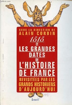 Bild des Verkufers fr 1515 et les grandes dates de l'histoire de France revisites par les grands historiens d'aujourd'hui. zum Verkauf von Le-Livre