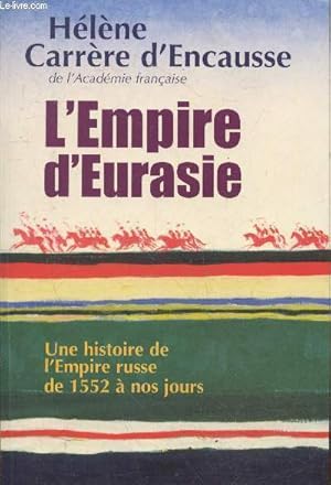 Bild des Verkufers fr L'Empire d'Eurasie - Une histoire de l'Empire russe de 1552  nos jours zum Verkauf von Le-Livre