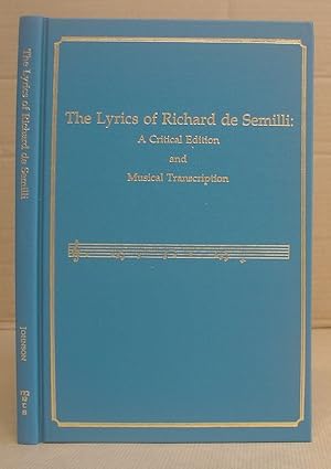 The Lyrics Of Richard [ Richart ] De Semilli : A Critical Edition And Musical Transcription