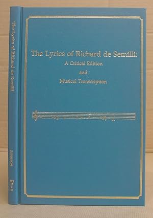 The Lyrics Of Richard [ Richart ] De Semilli : A Critical Edition And Musical Transcription