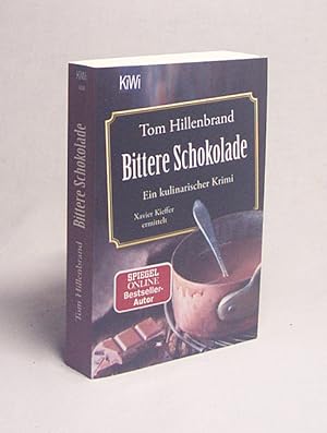 Seller image for Bittere Schokolade : ein kulinarischer Krimi : Xavier Kieffer ermittelt / Tom Hillenbrand for sale by Versandantiquariat Buchegger