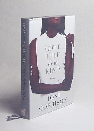 Bild des Verkäufers für Gott, hilf dem Kind : Roman / Toni Morrison ; aus dem Englischen von Thomas Piltz zum Verkauf von Versandantiquariat Buchegger