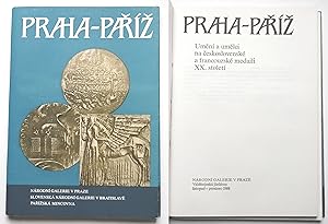 Praha-Pariz - Umeni a Umelci Na Ceskoslovenske a Francouzske Medaili XX. Stoletti