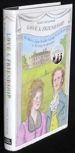 Love & Friendship: In Which Jane Austen's Lady Susan Vernon is Entirely Vindicated - Now a Whit S...