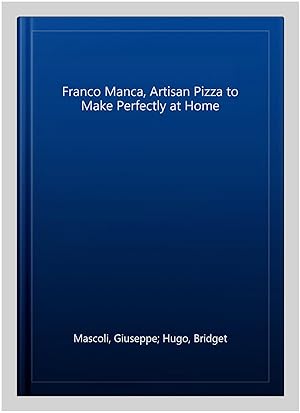 Imagen del vendedor de Franco Manca, Artisan Pizza to Make Perfectly at Home a la venta por GreatBookPrices
