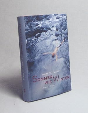 Bild des Verkufers fr Sommer wie Winter : Roman / Judith W. Taschler zum Verkauf von Versandantiquariat Buchegger