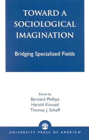 Immagine del venditore per Toward a Sociological Imagination : Bridging Specialized Fields venduto da GreatBookPricesUK